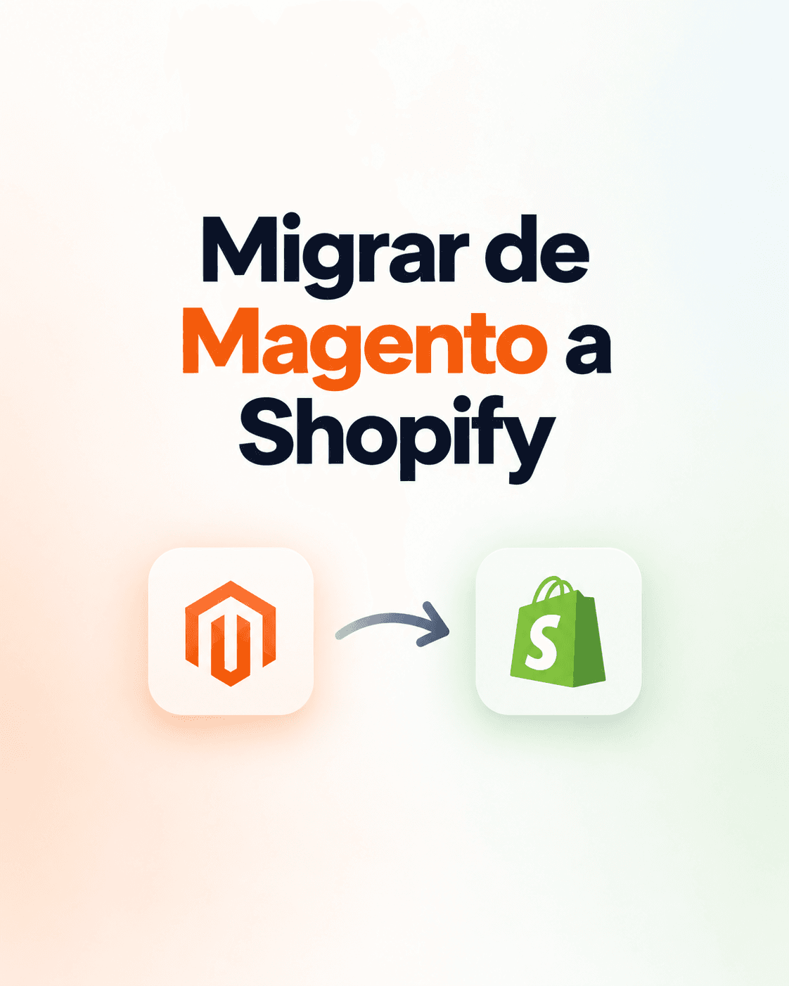 Migrar de Magento a Shopify: guía paso a paso
